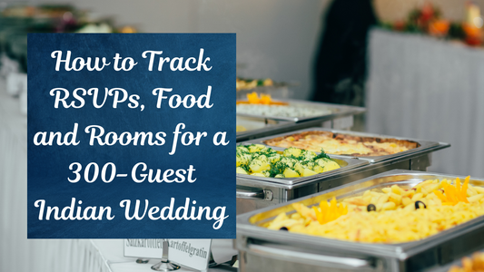 Indian wedding buffet - tracking RSVPs, food and rooms for a 300-guest wedding