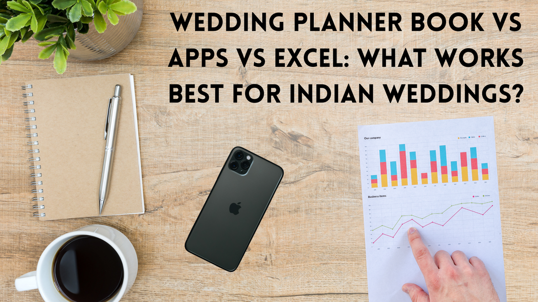 Wedding planner notebook, phone and spreadsheet - planner book vs apps vs Excel for Indian weddings